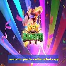 eucatur porto velho whatsapp